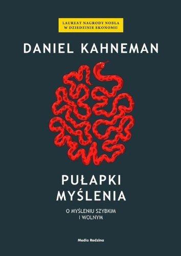 Daniel Kahneman, Raymond Clarinard: Pułapki myślenia : o myśleniu szybkim i wolnym (Polish language, 2012)