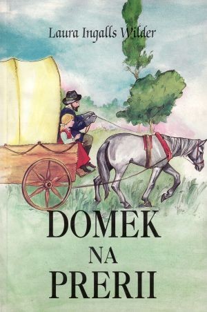 Laura Ingalls Wilder, Garth Williams: Domek na prerii (Paperback, Polish language, 1996, Agencja KRIS)