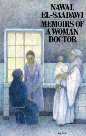 Nawal El Saadawi: Memoirs of a woman doctor (1988, Saqi Books)