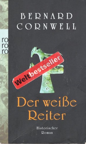 Bernard Cornwell: Der weiße Reiter (German language, 2009, Rowohlt Taschenbuch Verlag)