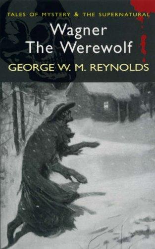 George W. M. Reynolds: Wagner the Werewolf (Paperback, Wordsworth Editions Ltd)