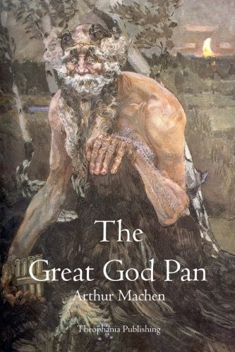 Arthur Machen: The Great God Pan (Paperback, Theophania Publishing)