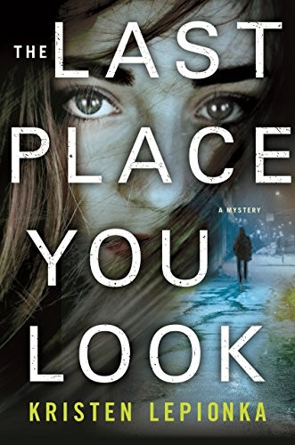 Kristen Lepionka: The last place you look (2017, Minotaur Books)