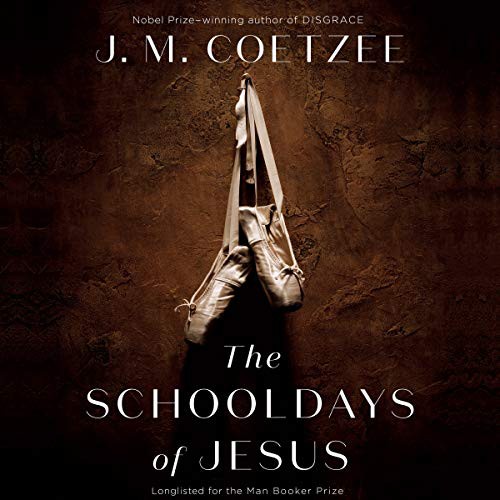 J. M. Coetzee: The Schooldays of Jesus (AudiobookFormat, Highbridge Audio and Blackstone Publishing)