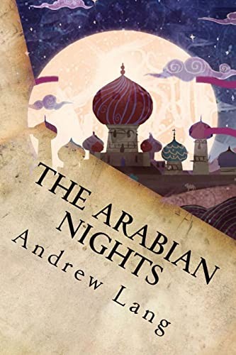 Andrew Lang: The Arabian Nights (Paperback, Createspace Independent Publishing Platform, CreateSpace Independent Publishing Platform)