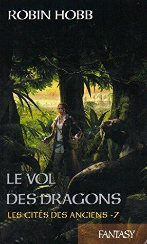 Robin Hobb: Le vol des dragons (Les cités des anciens, #7) (French language, 2014)
