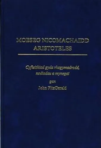 Joe Sachs, Αριστοτέλης, J. A. Smith, Robert C. Bartlett, Susan D. Collins, L H. G. ed Greenwood, Hye-Kyung Kim: Moeseg Nicomachaidd Aristoteles (Welsh language, 1998, University of Wales Press)