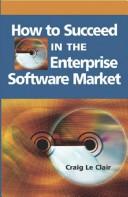 Craig Le Clair: How to succeed in the enterprise software market (2005, IRM Press)