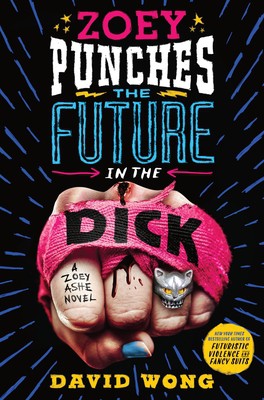 David Wong: Zoey Punches the Future in the Dick (St. Martin's Press)