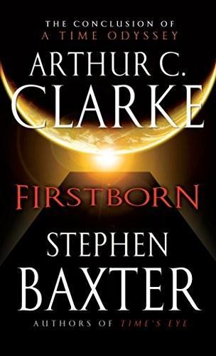 Stephen Baxter, Arthur C. Clarke: Firstborn (A Time Odyssey) (2008)