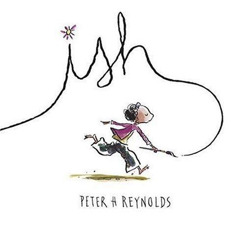 Peter H. Reynolds: Ish (2004, Candlewick Press)