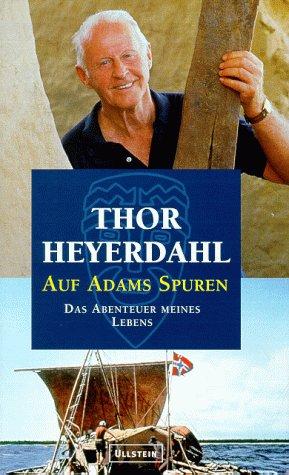 Thor Heyerdahl: Auf Adams Spuren. Das Abenteuer meines Lebens. (Hardcover, German language, Ullstein Buchverlage GmbH & Co. KG / Ullstein Tas)