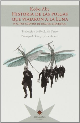 Abe Kōbō: HISTORIA DE LAS PULGAS QUE VIAJARON A LA LUNA (Paperback, ETERNA CADENCIA EDITORA SRL CUIT)