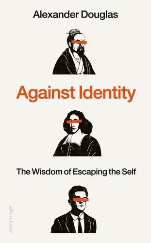 Alexander Douglas: Against Identity (Penguin Books)