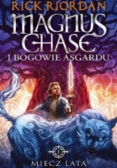 Magnus Chase i Bogowie Asgardu Tom 1. Miecz Lata (2015, Galeria Książki)