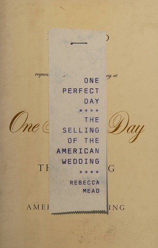 Rebecca Mead: One Perfect Day (2007, Penguin Press HC, The)