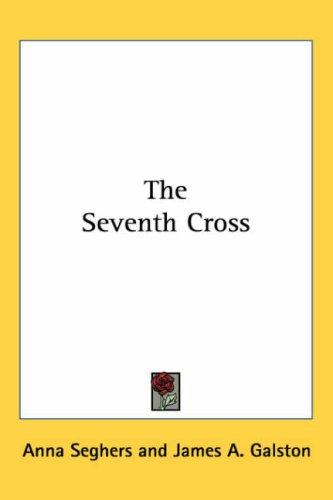 Anna Seghers: The Seventh Cross (Paperback, Kessinger Publishing)