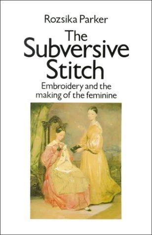 Rozsika Parker: The subversive stitch (1989, Routledge)