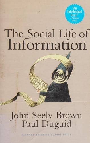John Seely Brown: The social life of information (Paperback, 2002, Harvard Business School Press)