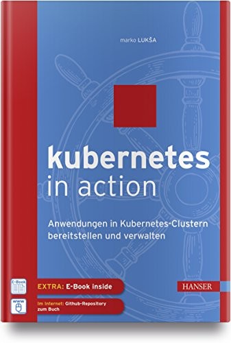 Marko Luksa: Kubernetes in Action (Hardcover, 2018, Hanser Fachbuchverlag)