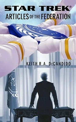 Keith R. A. DeCandido: Articles of the Federation (Paperback, 2005, Pocket Books)