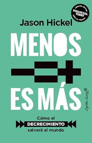 Jason Hickel: Menos es más (Spanish language, 2023)