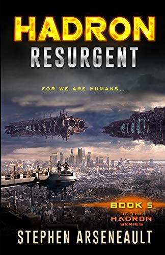 Stephen Arseneault: HADRON Resurgent (Paperback, Createspace Independent Publishing Platform, CreateSpace Independent Publishing Platform)