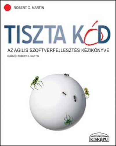 Robert Cecil Martin: Tiszta kód (Paperback, Hungarian language, 2010, Kiskapu)