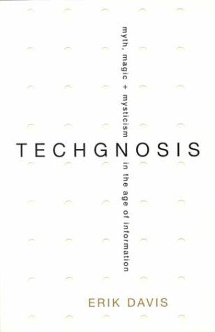 Erik Davis: TechGnosis (1998, Three Rivers Press)