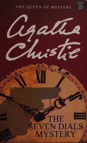 Agatha Christie: The seven dials mystery (2013, Center Point Large Print)