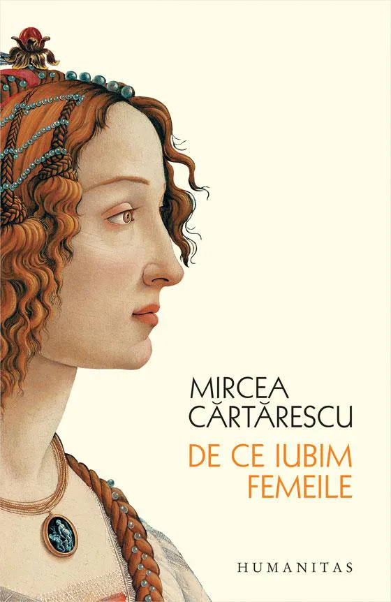 Mircea Cărtărescu: De ce iubim femeile (Romanian language, 2022, Humanitas)
