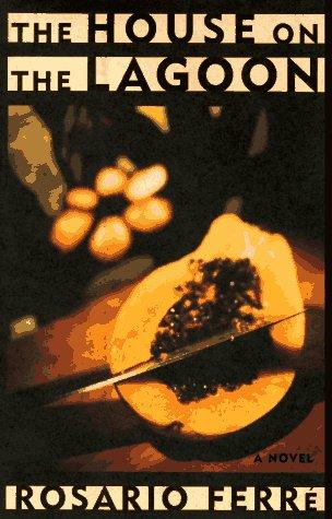Rosario Ferré: The house on the lagoon (1995, Farrar, Straus and Giroux)