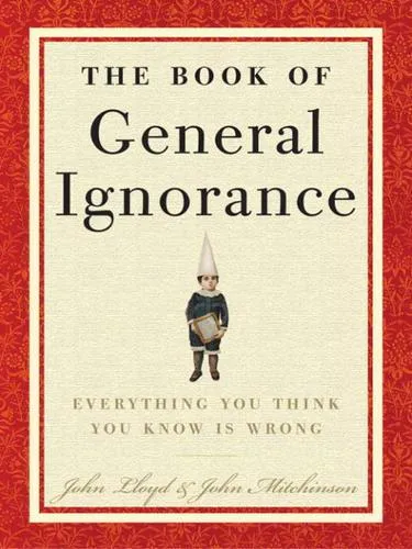 John Lloyd, John Mitchinson: The Book of General Ignorance (2007)