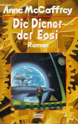 Anne McCaffrey: Die Diener der Eosi. (Paperback, German language, 1999, Lübbe)