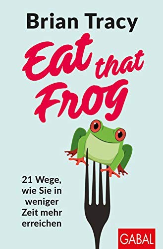 Brian Tracy: Eat that Frog (Paperback, 2019, GABAL Verlag GmbH)