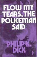 Philip K. Dick (duplicate entry): Flow my tears, the policeman said. (1975, Readers Union)