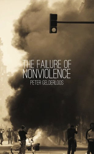 Peter Gelderloos: The Failure of Nonviolence (Paperback, 2021, Detritus Books)