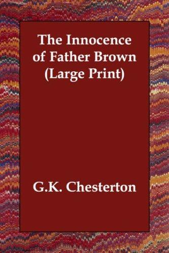 G. K. Chesterton: The Innocence of Father Brown (Large Print) (Paperback, 2006, Echo Library)