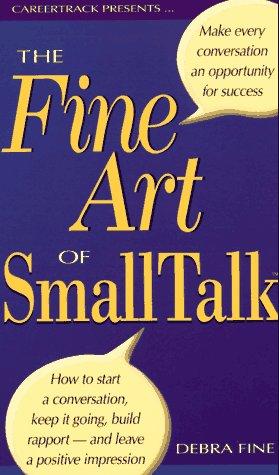 Debra Fine: The Fine Art of Small Talk (AudiobookFormat, 1997, Careertrack, Brand: Careertrack)