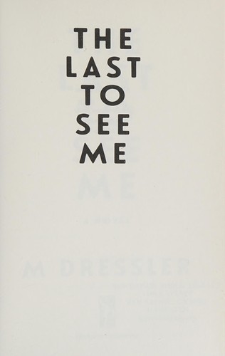Mylène Dressler: The last to see me (2017, Skyhorse Publishing)