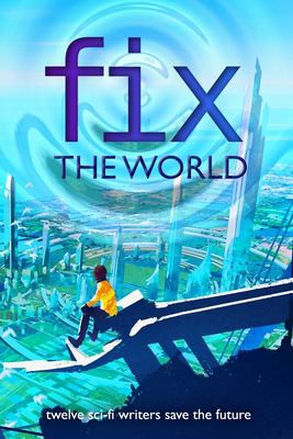 J. Scott Coatsworth, Anthea Sharp, Alex Silver: Fix the World (2021, Other Worlds Ink)