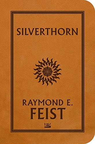 Raymond E. Feist: La Guerre de la Faille, Tome 3 : Silverthorn (Bragelonne)