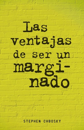 Stephen Chbosky: Las ventajas de ser un marginado (2012, Alfaguara)