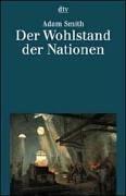 Adam Smith, Horst Claus Recktenwald: Der Wohlstand der Nationen. Eine Untersuchung seiner Natur und seiner Ursachen. (Paperback, German language, Dtv)