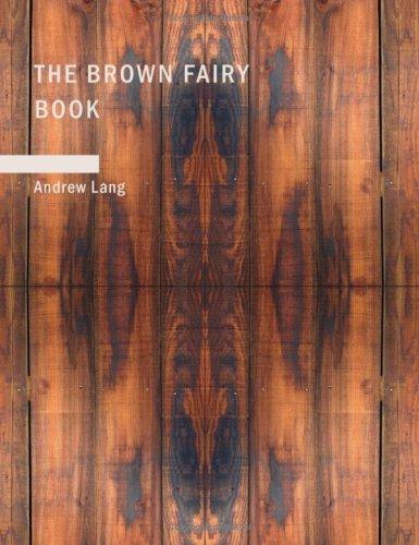 Andrew Lang: The Brown Fairy Book (Large Print Edition) (Paperback, 2007, BiblioBazaar)