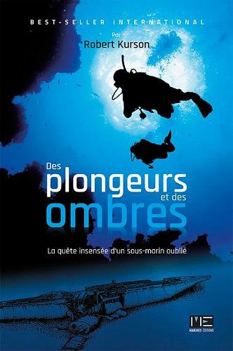 Robert Kurson: DES PLONGEURS ET DES OMBRES, la quête insensée d'un sous-marin oublié (Paperback, 2016, MARINES NANTES)