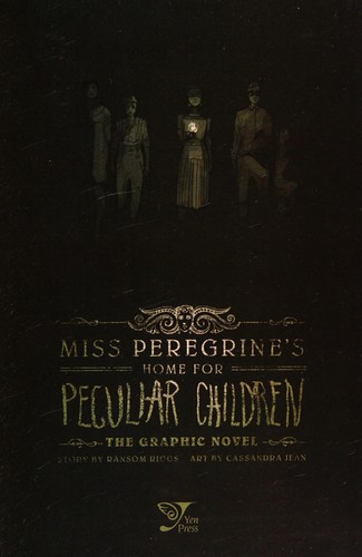 Ransom Riggs, Cassandra Jean: Miss Peregrine's Home for Peculiar Children: The Graphic Nove (Hardcover, Quirk Books)