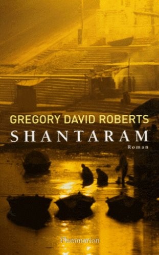 Gregory David Roberts: Shantaram (2007, Flammarion)