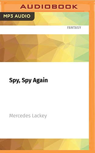 Mercedes Lackey, Nick Podehl: Spy, Spy Again (AudiobookFormat, Audible Studios on Brilliance Audio)