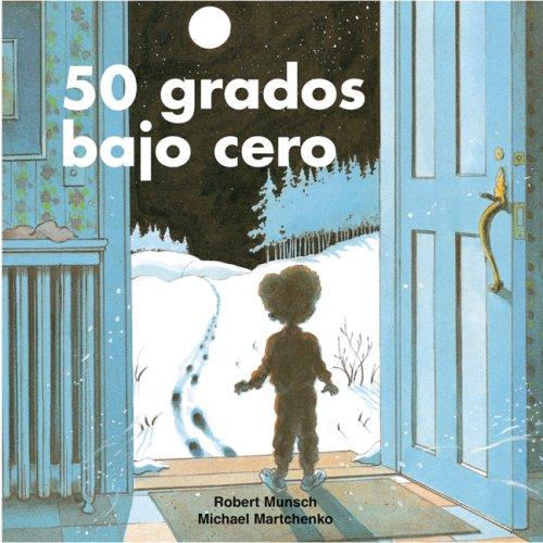 Robert N. Munsch: 50 grados bajo cero (Munsch for Kids) (Paperback, Spanish language, Annick Press)